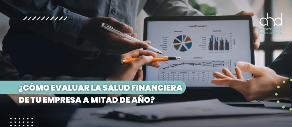AHD Auditores - Gráficos y datos financieros para evaluar la salud de la empresa a mitad de año